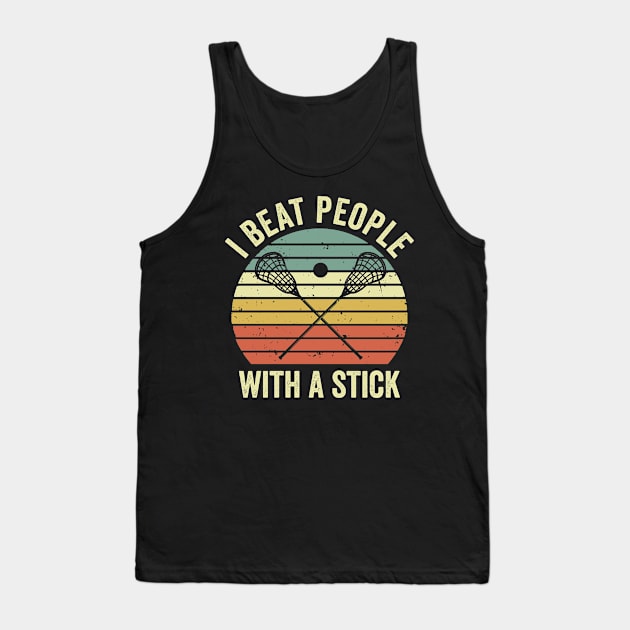I Beat People With A Stick Funny Lacrosse Player Tank Top by Visual Vibes